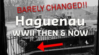 Unbelievable WWII Then & Now: HAGUENAU. Standing Where They Fought!
