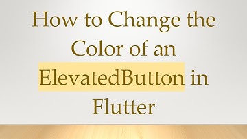 How to Change the Color of an ElevatedButton in Flutter