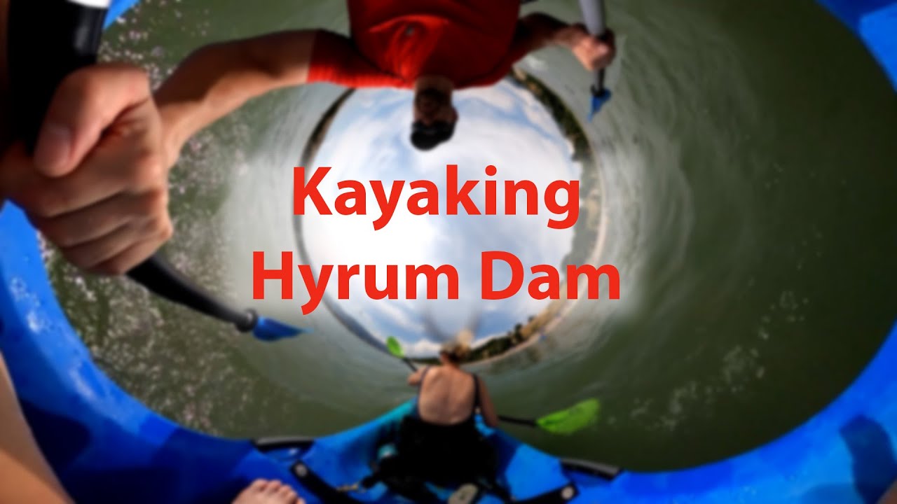 Kayaking Hyrum Dam / Hyrum State Park YouTube