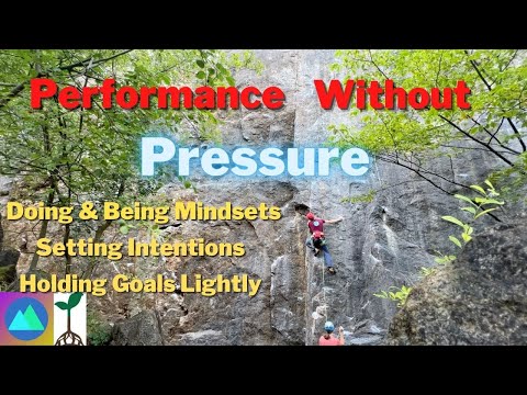 Performance Without Pressure: Being & Doing, Setting intentions & Holding Goals Lightly