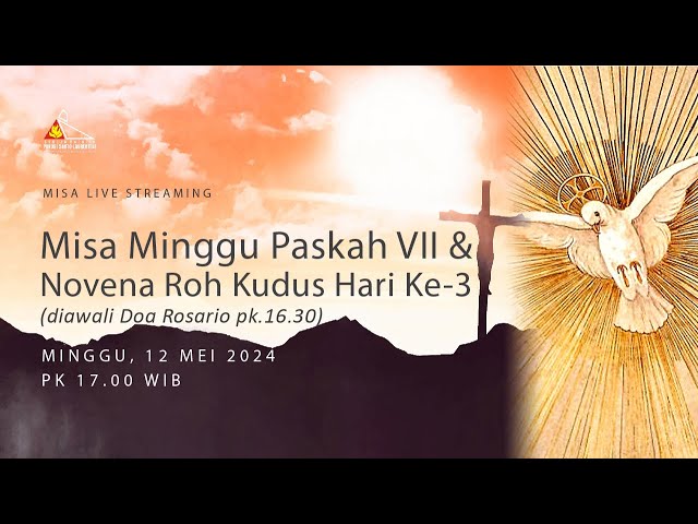 Minggu Paskah VII u0026 Novena Roh Kudus Hari Ke-3 pk.17.00 (Doa Rosario pk.16.30) | Minggu, 12 Mei 2024 class=