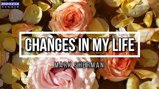 Changes In My Life - Mark Sherman (Lyrics Video)
