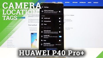 How to Turn On Camera Location Tags in HUAWEI P40 Pro+ - Camera Settings