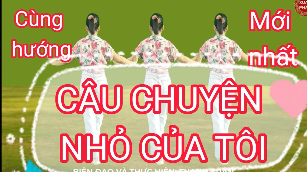 🌷CÂU CHUYỆN NHỎ CỦA TÔI🌷 // CÙNG HƯỚNG ( BIÊN ĐẠO MỚI NHẤT - SÔI ĐỘNG - DỄ ĐẸP)