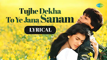 Tujhe Dekha To Ye Jana Sanam - Lyrical | Shah Rukh Khan | Kajol | Lata Mangeshkar | Udit Narayan