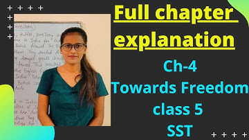 || Ch-5 Towards Freedom || Full chapter explanation|| Class 5 SST ||