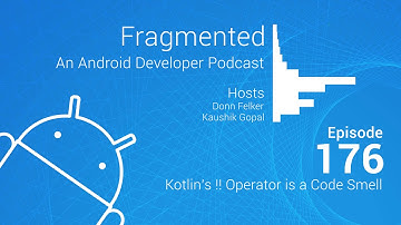 Fragmented Podcast Episode #176: Kotlin’s !! Operator is a Code Smell