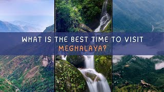 Best time to visit Meghalaya || Summer | Winter | Monsoon || Timings | Weather | Season