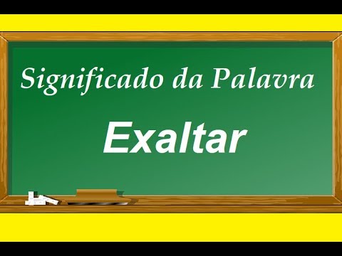 Vídeo: O Que é Exaltação