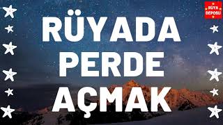 Rüyada Perde Açmak Ne Anlama Gelir