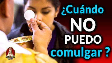 ¿Cuando no se puede comulgar en la iglesia catolica?