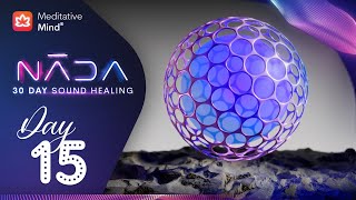 852Hz | Let Go of Overthinking & Awaken Intuition | NĀDA : DAY 15 | 30 Day Sound Healing Journey