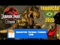 JURASSIC PARK THE GAME ✔ TRADUZIDO PT-BR ATUALIZADO 2025!