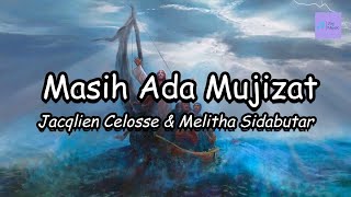 Masih Ada Mujizat ( Lirik ) || Jacqlien Celosse & Melitha Sidabutar