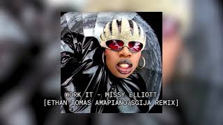 WORK IT - Missy Elliott (Ethan Tomas Amapiano Remix) ft Lokshin League (Offcial Audio)