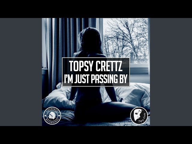 Topsy Crettz - I'm Just Passing By