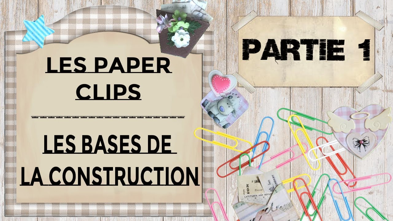 Embellissements – Paper Clip Part 1 – Les bases de la construction