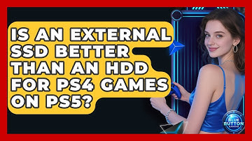 Is An External SSD Better Than An HDD For PS4 Games On PS5? - Blue Button Gaming