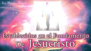 Establecidos En El Fundamento De Jesucristo | Ana Méndez Ferrell