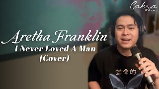 Aretha Franklin  I Never Loved A Man cakra Khan Cover