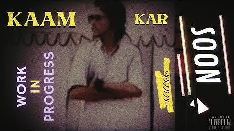HARSH R - KAAM KAR / WORK IN PROGRESS  (OFFICIAL MUSIC VIDEO) 