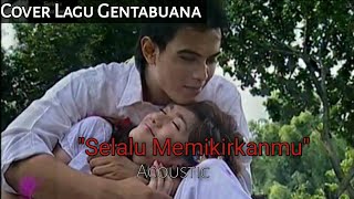 Selalu Memikirkanmu ~ Rayyan Syahid | GENTABUANA (Acoustic)