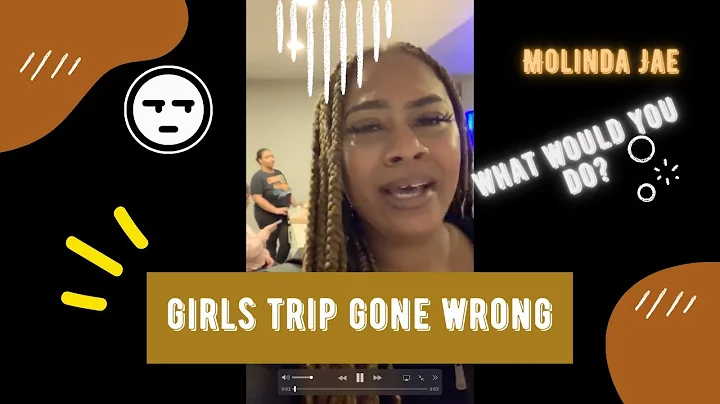 GIRLS TRIP GONE WRONG: STICK WITH THE  PLAN OR DEAL WITH IT CAUSE I PAID FOR THE TRIP | MOLINDA JAE
