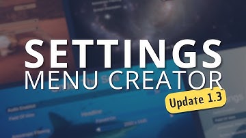 Settings Menu Creator | Update 1.3 Overview | Free Unity Asset