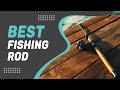 Best Fishing Rod in 2022 – For Fishing Lover&#39;s!