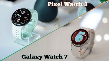 Galaxy Watch 7 vs Pixel Watch 3 - Which one should you buy