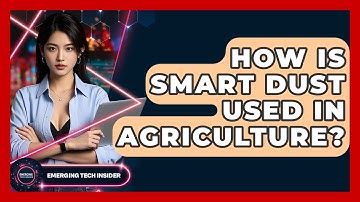 How Is Smart Dust Used In Agriculture? - Emerging Tech Insider