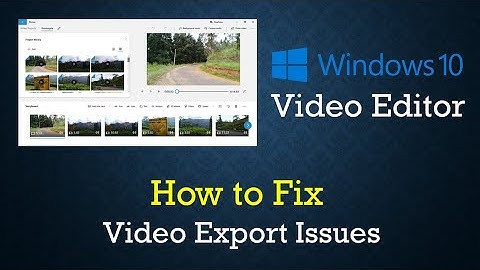 How to Fix Video Export Issues in Windows 10 Free Video Editor