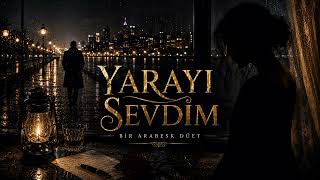 Yarayı Sevdim - Arabesk Düet Kalbe Dokunan Yeni Şarkı