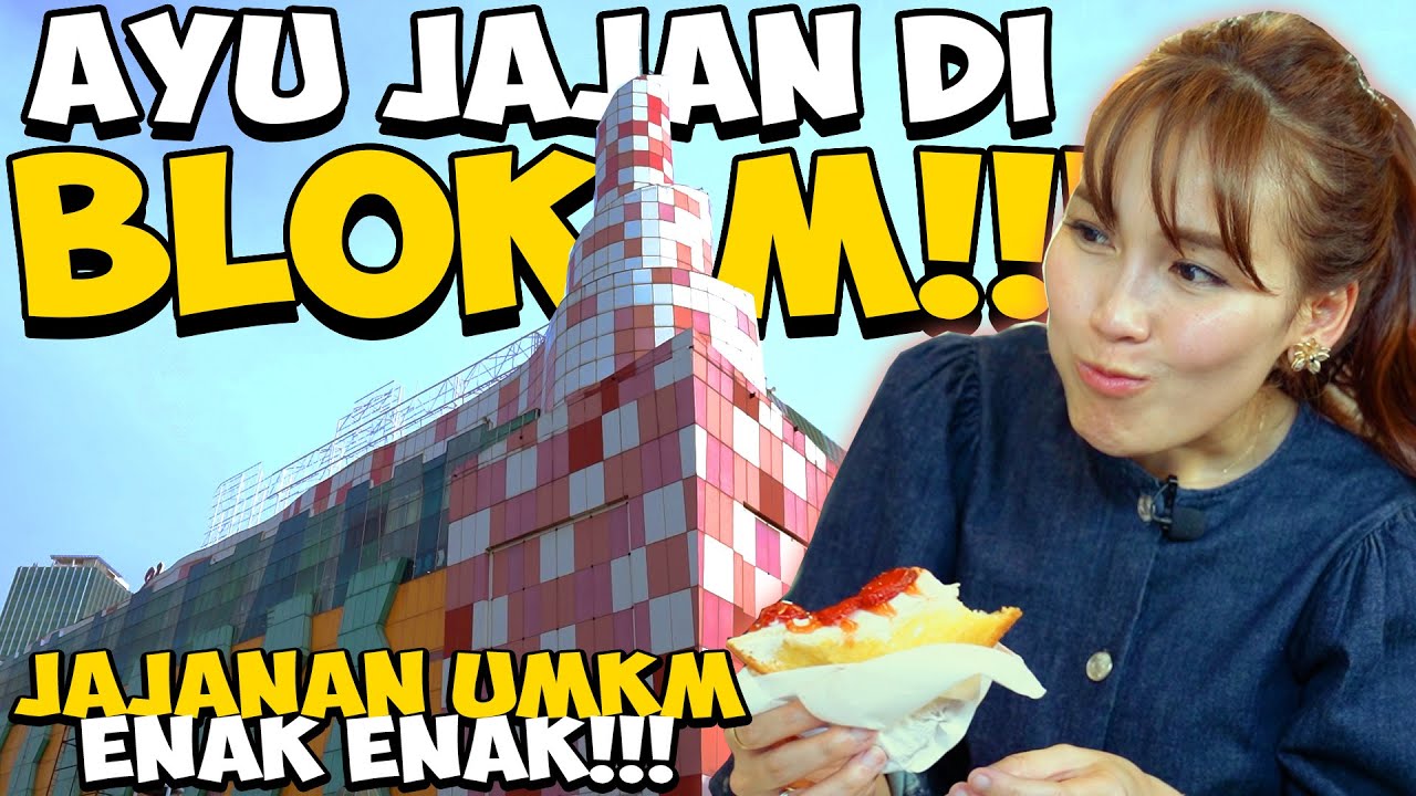 AYU TING TING JAJAN CEMILAN ENAK-ENAK DI BLOK M!!!