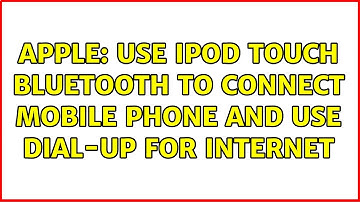 Apple: Use iPod Touch bluetooth to connect mobile phone and use dial-up for internet