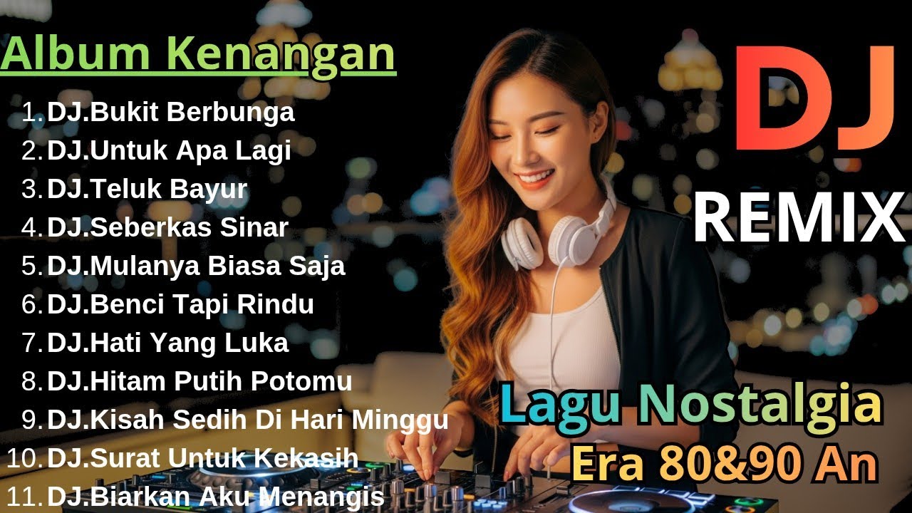 Dj Remix Album Kenangan Full Bass Paling Di Cari Audio Jernih Pas Buat ...
