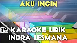 AKU INGIN   INDRA LESMANA KARAOKE LIRIK ORGAN TUNGGAL KEYBOARD