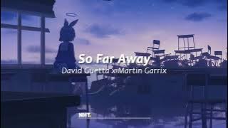 🎶 [Lyrics Vietsub] So Far Away - David Guetta x Martin Garrix ( Douyin Remix) | [ Sunny ] NHT