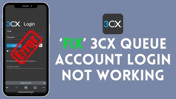 How to Fix 3cx Queue Account Login Not Working 2024?