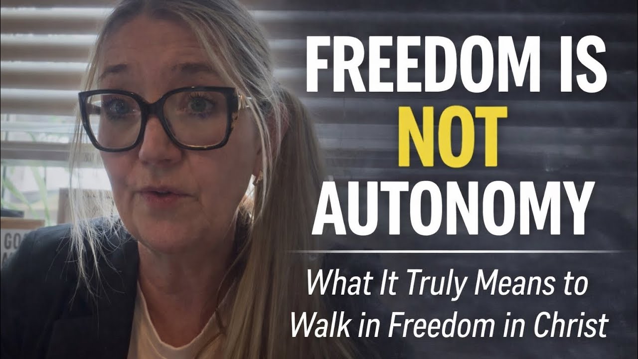 Freedom Is Not Autonomy | What It Truly Means to Walk in Freedom in Christ
