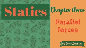Statics : chapter 3 "parallel forces" (for secandary three)