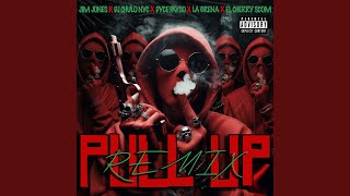 PULL UP (REMIX) (feat. El Cherry Scom) - Dj Chulo NYC, La Greña, Dyce Payso, Jim Jones