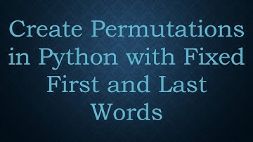 Create Permutations in Python with Fixed First and Last Words