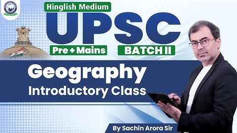 UPSC Batch 2|| Geography Introductory Class || By Sachin Arora Sir #khansir #upsc #geography
