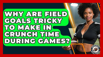 Why Are Field Goals Tricky to Make in Crunch Time During Games? | Gridiron Data Digest News