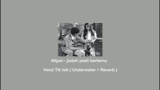 Afgan - Jodoh pasti bertemu || Versi Tik tok ( Underwater  Reverb )