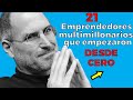 21 Emprendedores MULTIMILLONARIOS QUE EMPEZARON DESDE CERO