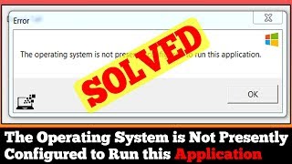 [FIXED] The Operating System is not Presently Configured to Run this Application screenshot 1