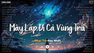 Hoa Nở Bên Đường - Mây Lấp Đi Cả Vùng Trời Chói Nắng Kéo Mây Buồn Giăng Giăng | Nhạc Trẻ Ballad 2024