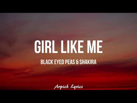 Black Eyed Peas & Shakira - GIRL LIKE ME (Lyrics)